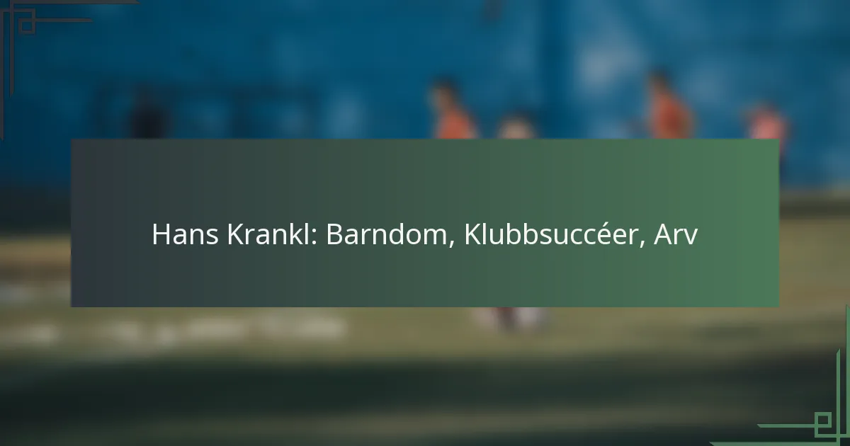 Hans Krankl: Barndom, Klubbsuccéer, Arv