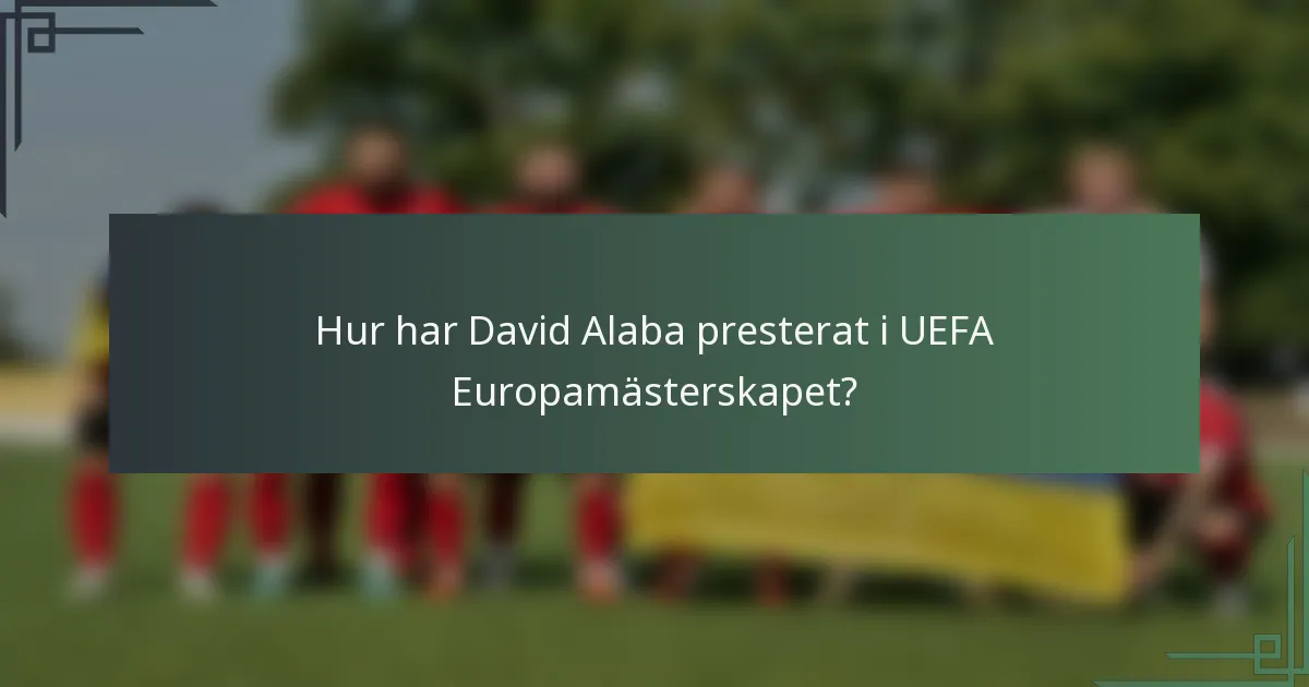 Hur har David Alaba presterat i UEFA Europamästerskapet?