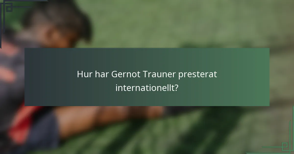 Hur har Gernot Trauner presterat internationellt?