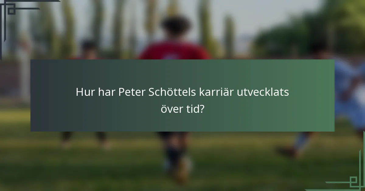 Hur har Peter Schöttels karriär utvecklats över tid?