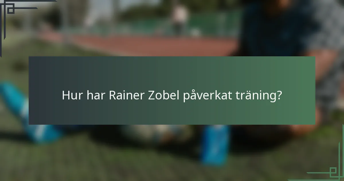 Hur har Rainer Zobel påverkat träning?
