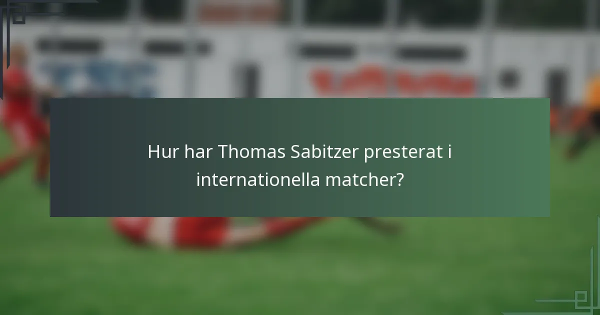Hur har Thomas Sabitzer presterat i internationella matcher?