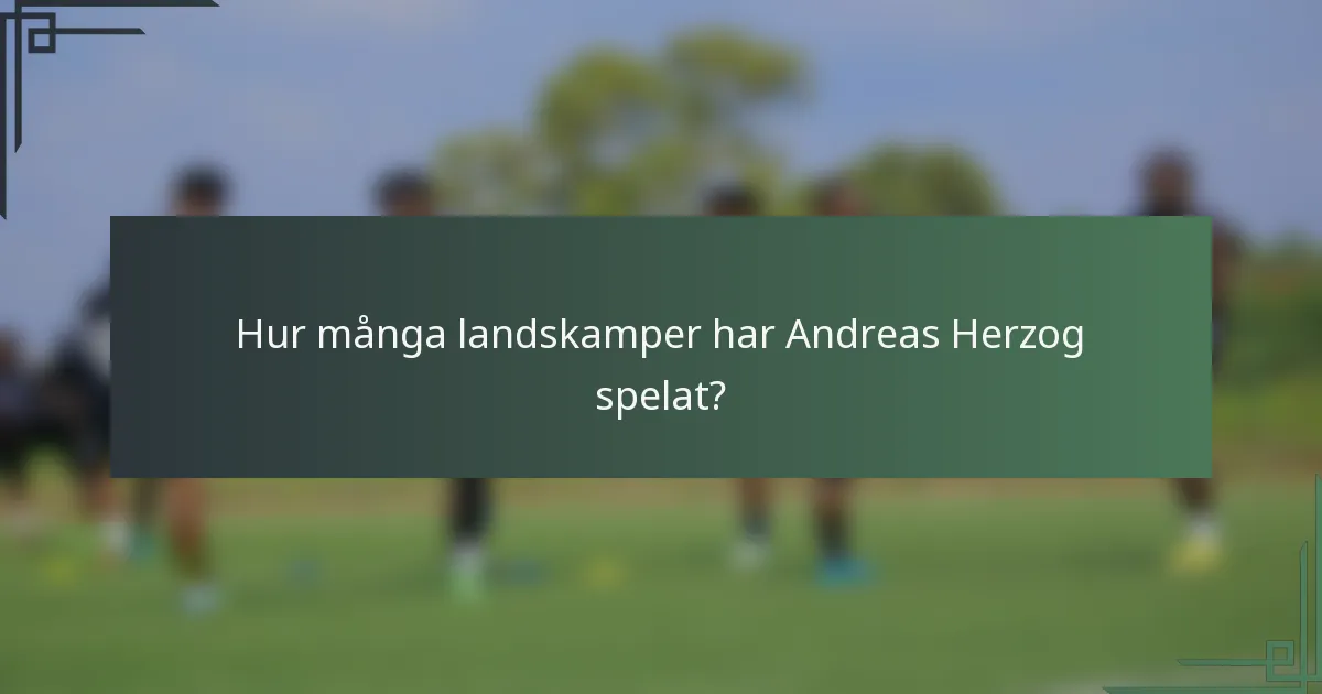 Hur många landskamper har Andreas Herzog spelat?