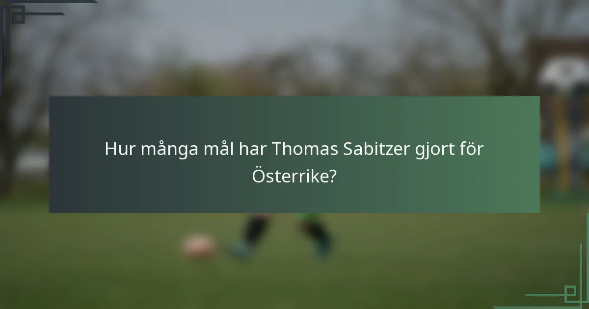 Hur många mål har Thomas Sabitzer gjort för Österrike?