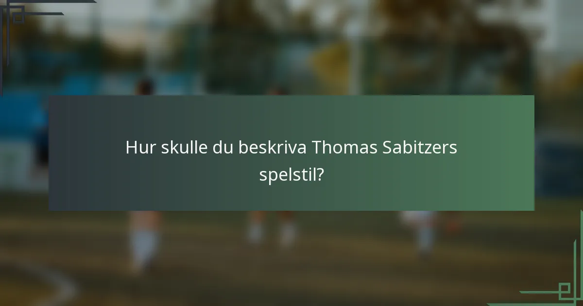 Hur skulle du beskriva Thomas Sabitzers spelstil?