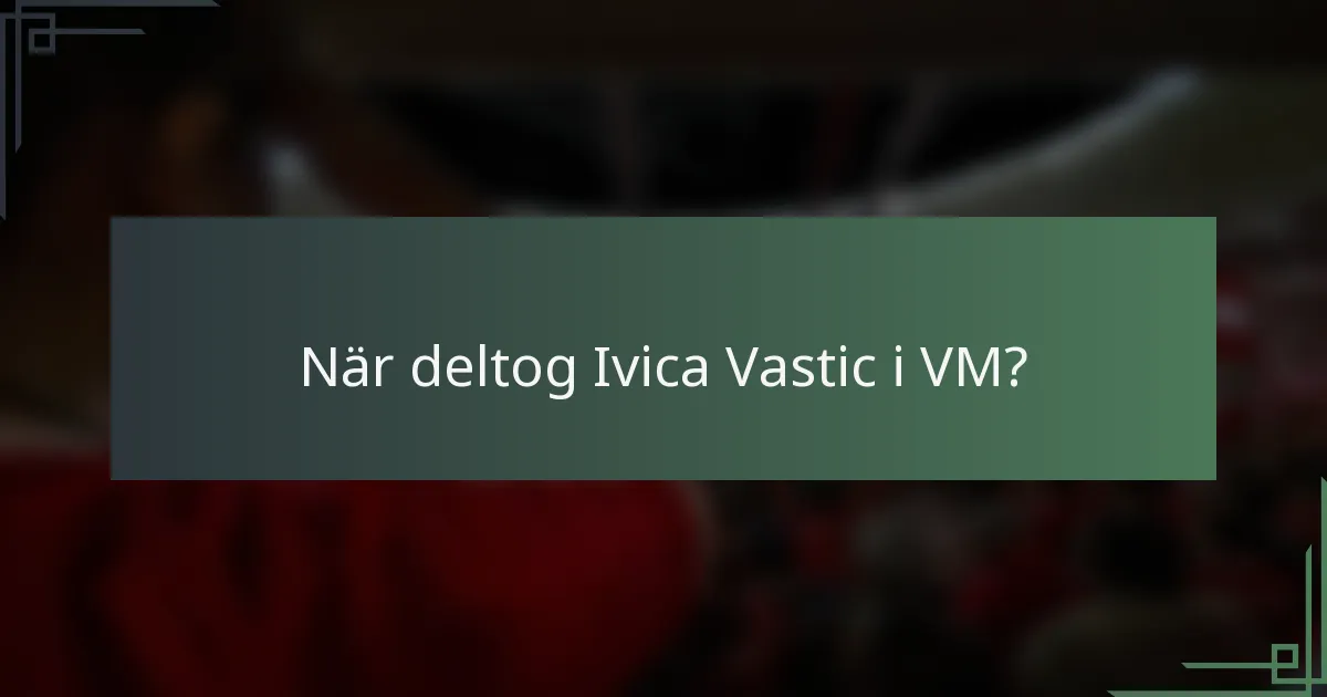 När deltog Ivica Vastic i VM?