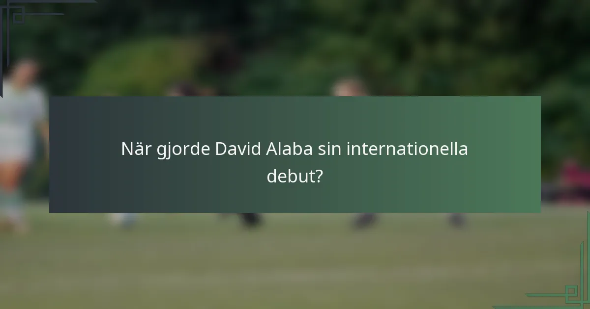 När gjorde David Alaba sin internationella debut?