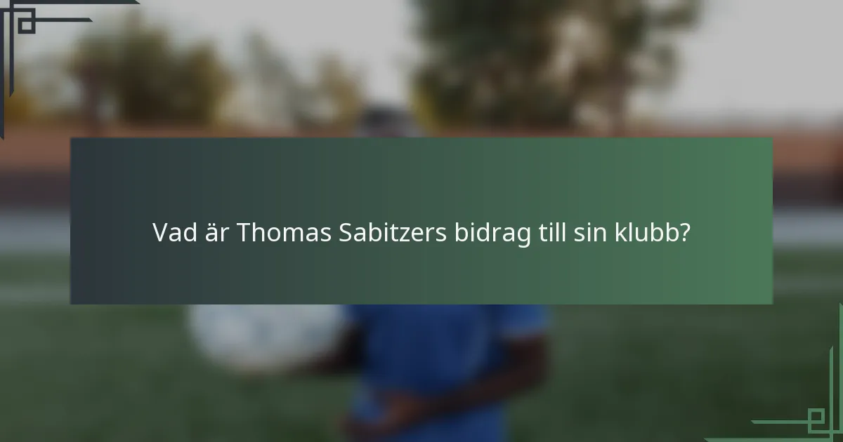 Vad är Thomas Sabitzers bidrag till sin klubb?