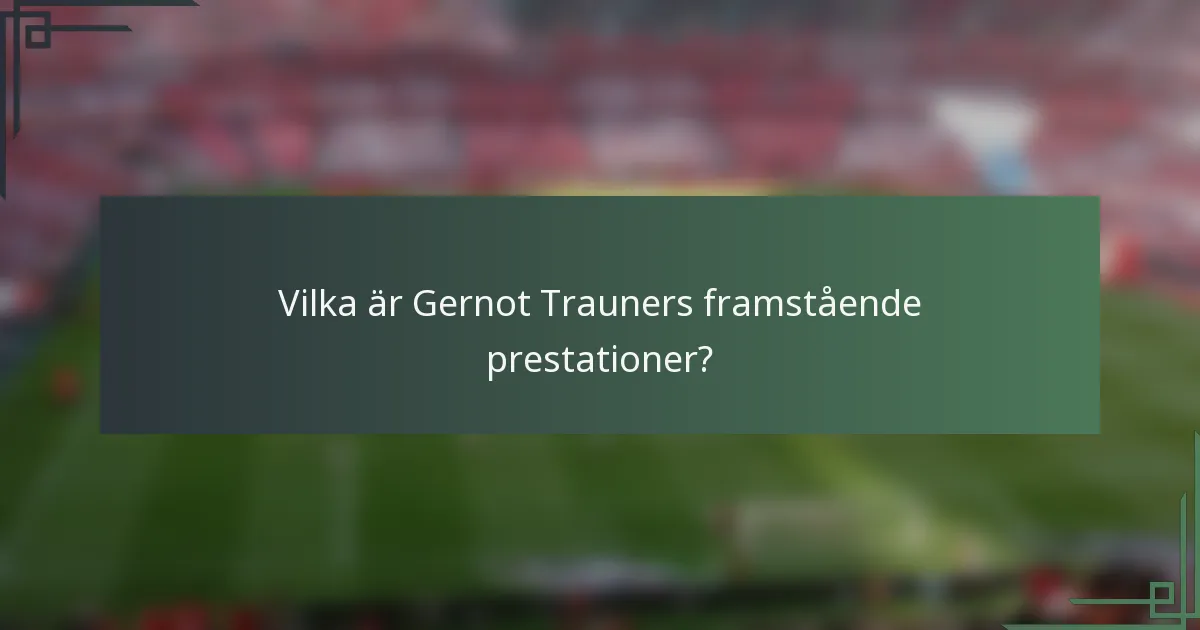 Vilka är Gernot Trauners framstående prestationer?
