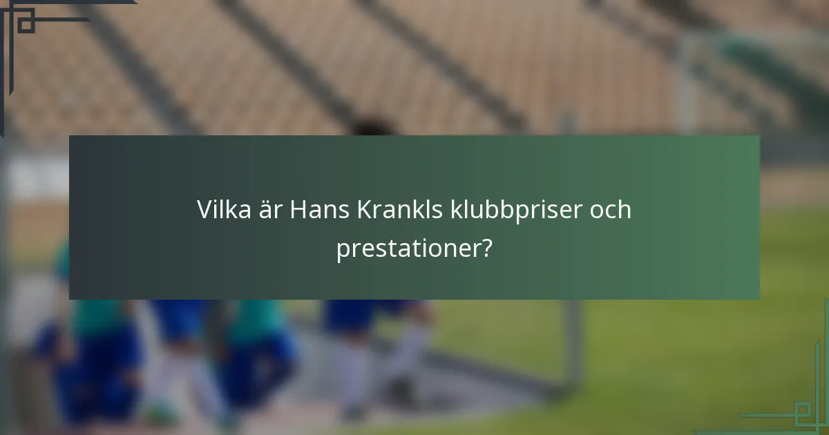 Vilka är Hans Krankls klubbpriser och prestationer?