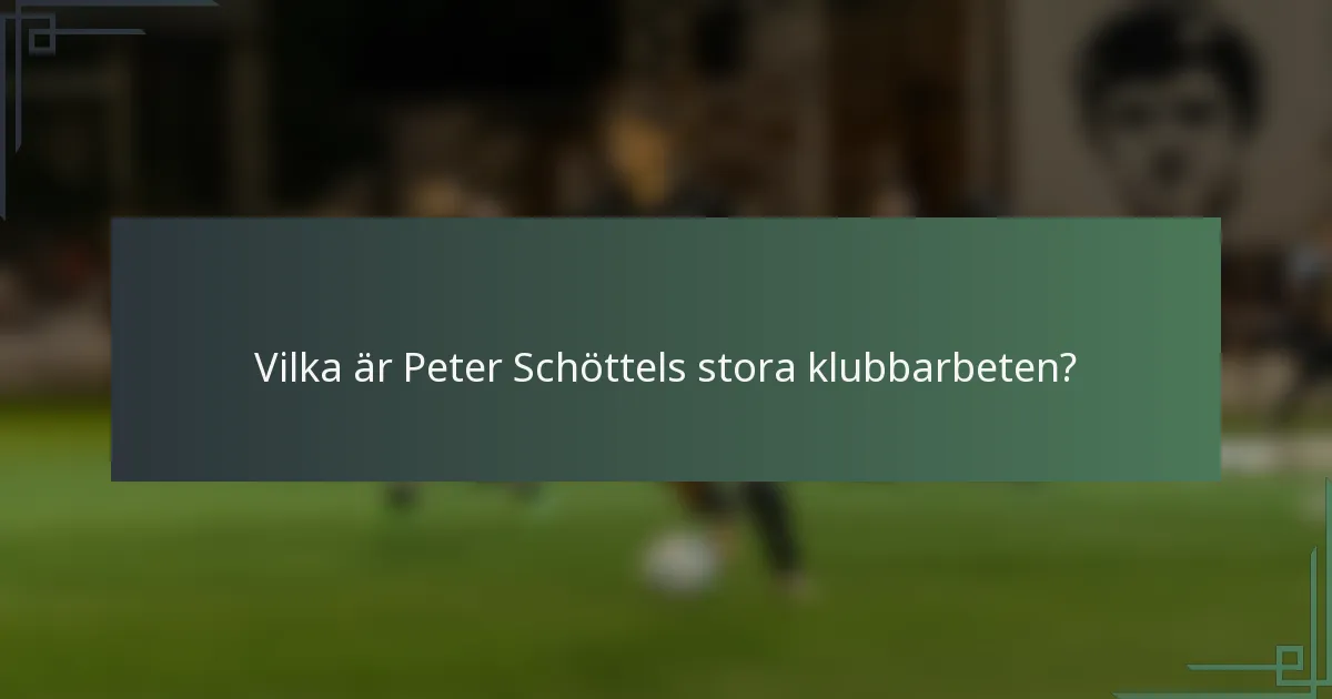 Vilka är Peter Schöttels stora klubbarbeten?