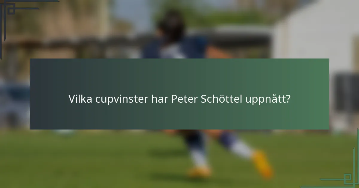 Vilka cupvinster har Peter Schöttel uppnått?
