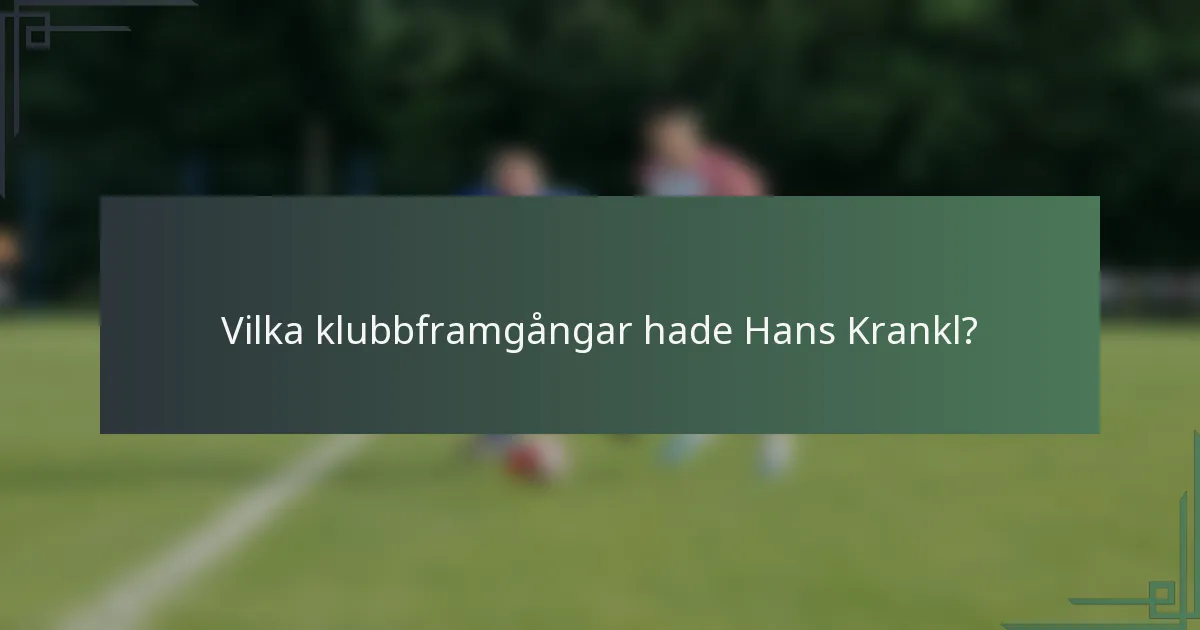 Vilka klubbframgångar hade Hans Krankl?