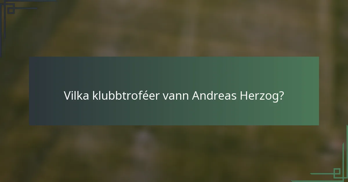 Vilka klubbtroféer vann Andreas Herzog?