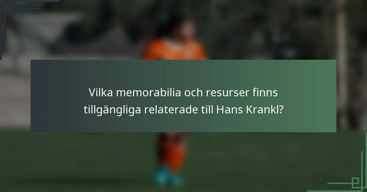 Vilka memorabilia och resurser finns tillgängliga relaterade till Hans Krankl?