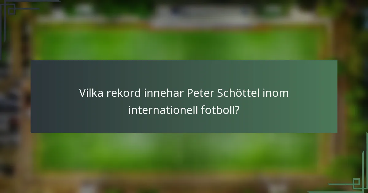 Vilka rekord innehar Peter Schöttel inom internationell fotboll?