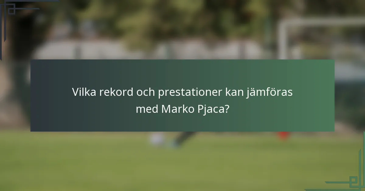 Vilka rekord och prestationer kan jämföras med Marko Pjaca?