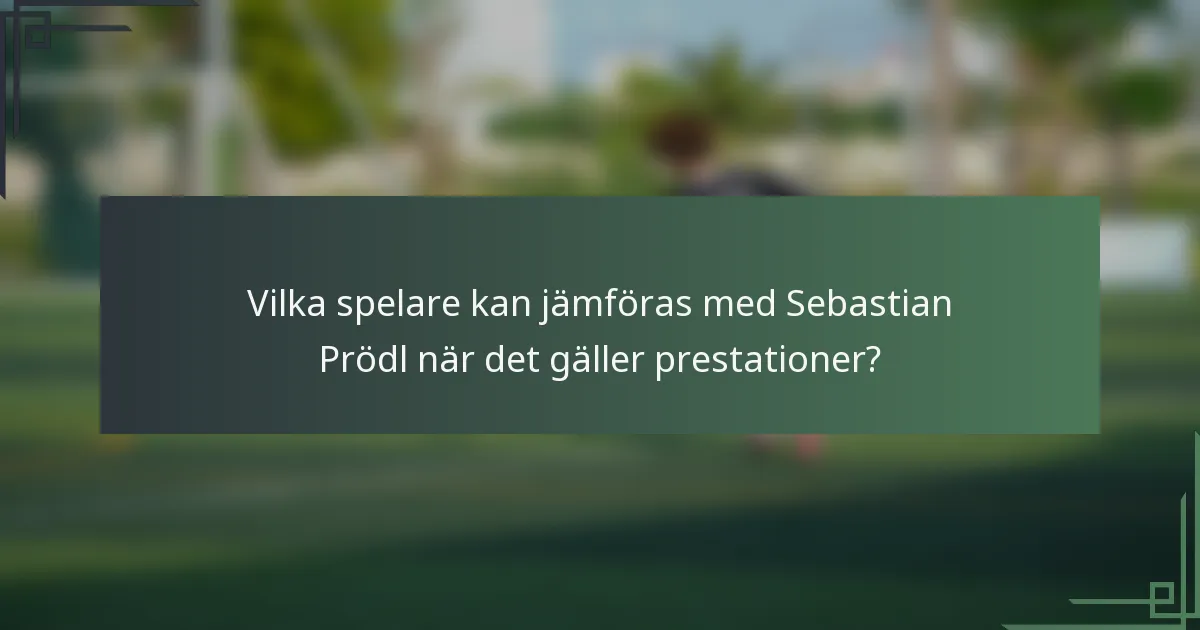 Vilka spelare kan jämföras med Sebastian Prödl när det gäller prestationer?