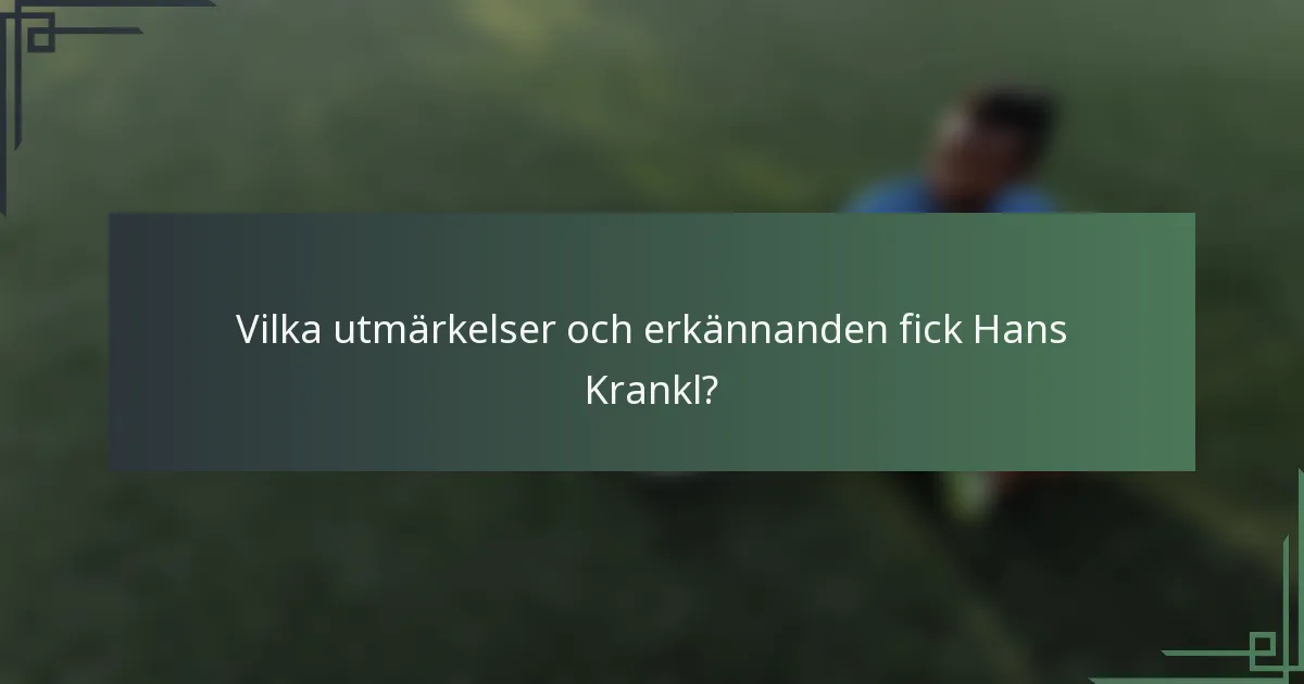 Vilka utmärkelser och erkännanden fick Hans Krankl?