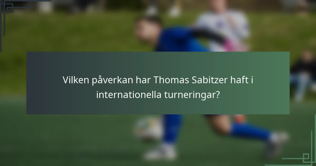 Vilken påverkan har Thomas Sabitzer haft i internationella turneringar?